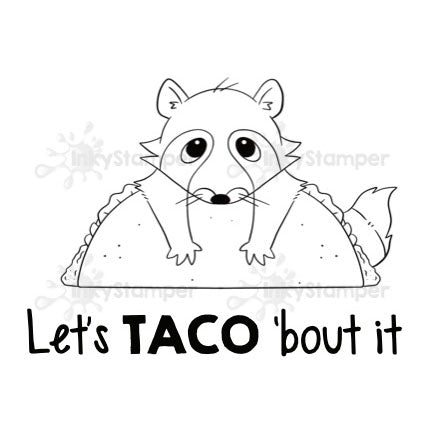 InkyStamper Stamp Cartoon raccoon holding a taco with text 'Let's TACO 'bout it' on a white background